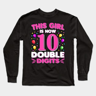 This Girl Is Now 10 Double Digits 10th birthday Long Sleeve T-Shirt